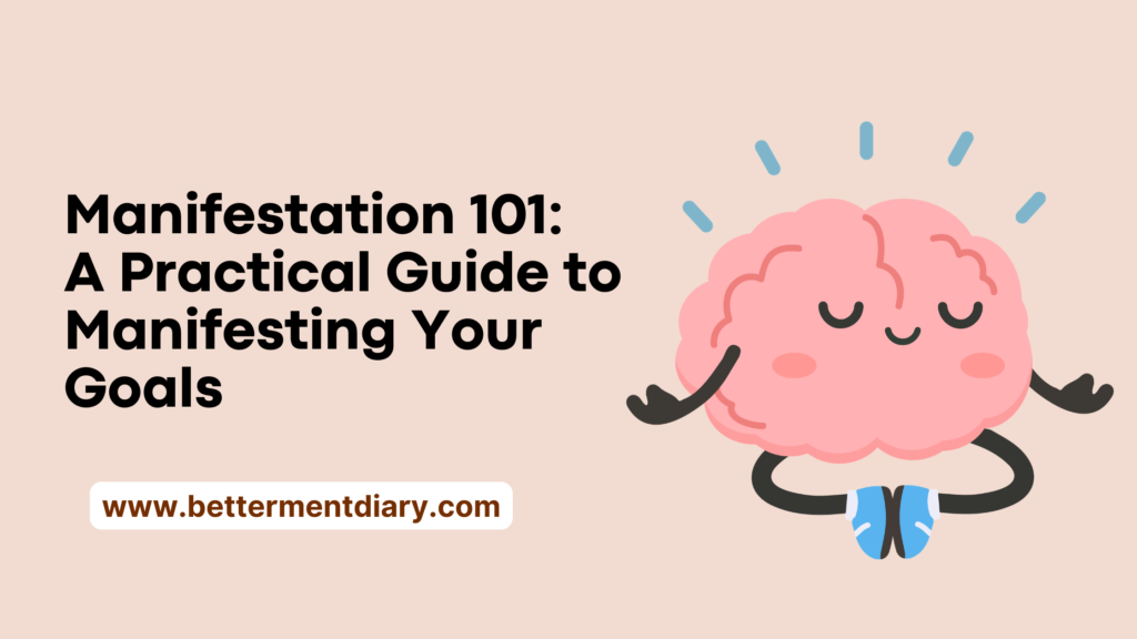 Manifestation 101: A Practical Guide to Manifesting Your Goals
